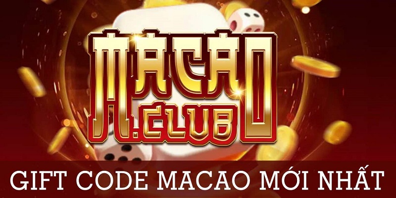 Mã Macau Club Giftcode giá trị và chất lượng